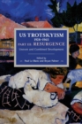 US Trotskyism 1928–1965 Part III: Resurgence : Uneven and Combined Development. Dissident Marxism in the United States: Volume 4 - Book