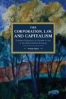 The Corporation, Law, and Capitalism : A Radical Perspective on the Role of Law in the Global Political Economy - Book