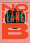 No Planet B : A Teen Vogue Guide to the Climate Crisis - Book