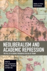 Neoliberalism and Academic Repression : The Fall of Academic Freedom in the Era of Trump - Book