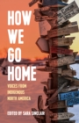 How We Go Home : Voices from Indigenous North America - Book