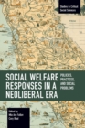 Social Welfare Responses in a Neoliberal Era : Policies, Practices, and Social Problems - Book