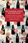 Red Banners, Books and Beer Mugs : The Mental World of German Social Democrats, 1863-1914 - Book