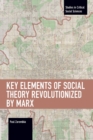 Key Elements of Social Theory Revolutionized by Marx - Book