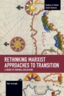 Rethinking Marxist Approaches to Transition : A Theory of Temporal Dislocation - Book