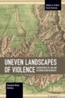 Uneven Landscapes of Violence : Geographies of Law and Accumulation in Mexico - Book