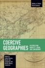 Coercive Geographies : Historicizing Mobility, Labor and Confinement - Book