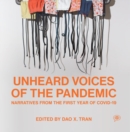 Unheard Voices of the Pandemic : Narratives from the First Year of COVID-19 - Book
