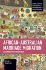 African-Australian Marriage Migration : An Ethnography of (Un)happiness - Book