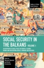 Social Security in the Balkans - Volume 1 : An Overview of Social Policy in Croatia, Albania, Bosnia and Hercegovina, Greece, Romania and Bulgaria - Book
