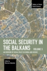 Social Security in the Balkans – Volume 3 : An Overview of Social Policy in Serbia and Kosovo - Book