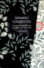Gramsci Contested : Interpretations, Debates, and Polemics, 1922--2012 - Book