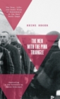 The Men With the Pink Triangle : The True, Life-and-Death Story of Homosexuals in the Nazi Death Camps - Book