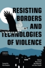 Resisting Borders and Technologies of Violence : Resisting Borders in an Age of Global Apartheid - Book