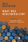 What Was Neoliberalism? : Studies in the Most Recent Phase of Capitalism, 1973-2008 - Book
