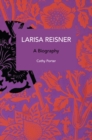 Larisa Reisner. A Biography : Decolonizing the Captive Mind - Book