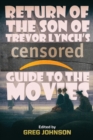 Return of the Son of Trevor Lynch's CENSORED Guide to the Movies - Book