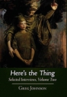Here's the Thing : Selected Interviews, Volume 2 - Book