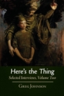 Here's the Thing : Selected Interviews, Volume 2 - Book