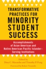 Transformative Practices for Minority Student Success : Accomplishments of Asian American and Native American Pacific Islander–Serving Institutions - Book
