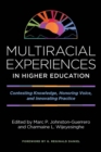 Multiracial Experiences in Higher Education : Contesting Knowledge, Honoring Voice, and Innovating Practice - Book