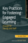 Key Practices for Fostering Engaged Learning : A Guide for Faculty and Staff - Book