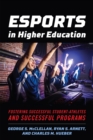 Esports in Higher Education : Fostering Successful Student-Athletes and Successful Programs - Book