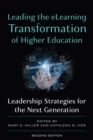 Leading the eLearning Transformation of Higher Education : Leadership Strategies for the Next Generation - Book