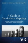 A Guide to Curriculum Mapping : Creating a Collaborative, Transformative, and Learner-Centered Curriculum - Book