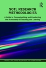 SoTL Research Methodologies : A Guide to Conceptualizing and Conducting the Scholarship of Teaching and Learning - Book