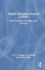 Higher Education Beyond COVID : New Teaching Paradigms and Promise - Book