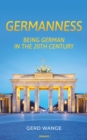 GERMANNESS : BEING GERMAN IN THE 20TH CENTURY - eBook