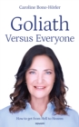 Goliath Versus Everyone : How to get from Hell to Heaven - eBook