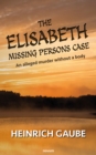 The Elisabeth missing persons case : An alleged murder without a body - eBook