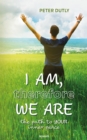 I AM, therefore WE ARE : The path to YOUR inner peace - eBook