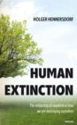Human extinction - The extinction of mankind or how we are destroying ourselves - eBook