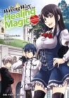 The Wrong Way To Use Healing Magic Volume 4: The Manga Companion - Book