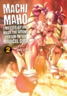 Machimaho: I Messed Up and Made the Wrong Person Into a Magical Girl! Vol. 2 - Book