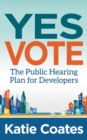 Yes Vote : The Public Hearing Plan for Developers - Book