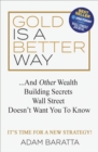 Gold Is A Better Way : . . . And Other Wealth Building Secrets Wall Street Doesn't Want You To Know - eBook