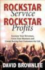 Rockstar Service, Rockstar Profits : Increase Your Revenues, Grow Your Business and Create Raving Fan Customers for Life - eBook