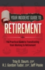 Your Insiders’ Guide to Retirement : The Practical Guide to Transitioning from Working to Retirement - Book