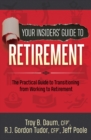 Your Insiders' Guide to Retirement : The Practical Guide to Transitioning from Working to Retirement - eBook