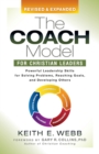 The Coach Model for Christian Leaders : Powerful Leadership Skills for Solving Problems, Reaching Goals, and Developing Others - Book