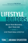 Lifestyle Builders : Build Your Business, Quit Your Job, And Live Your Ideal Lifestyle - Book