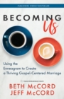 Becoming Us : Using the Enneagram to Create a Thriving Gospel-Centered Marriage - Book