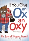 If You Give an Ox an Oxy : A Parod(ox)y - Book