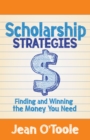 Scholarship Strategies : Finding and Winning the Money You Need - eBook