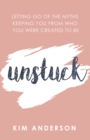 Unstuck : Letting Go of the Myths Keeping You from Who You Were Created to Be - eBook