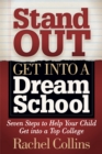 Stand Out, Get into a Dream School : Seven Steps to Help Your Child Get into a Top College - eBook